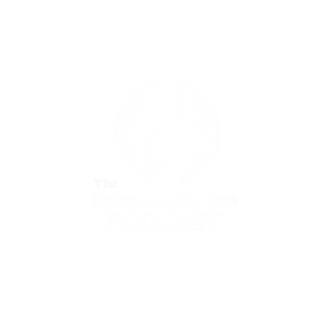 the holistic nutrition hub podcast